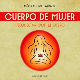 Caratula cuerpo de mujer reconectar con el útero de Mónica Felipe-Larralde